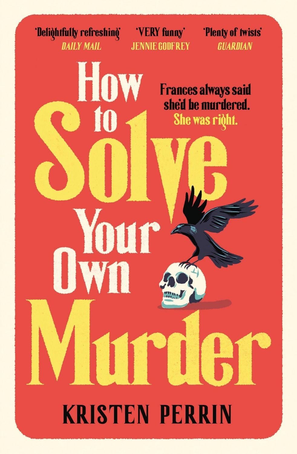 How To Solve Your Own Murder / Kristen Perrin