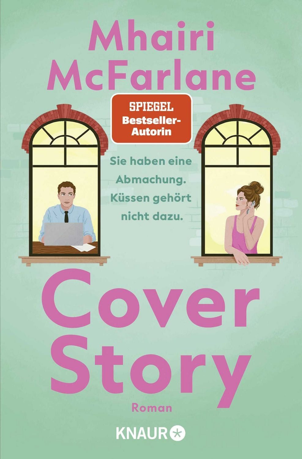 Cover Story. Sie haben eine Abmachung – Küssen gehört nicht dazu / Mhairi McFarlane
