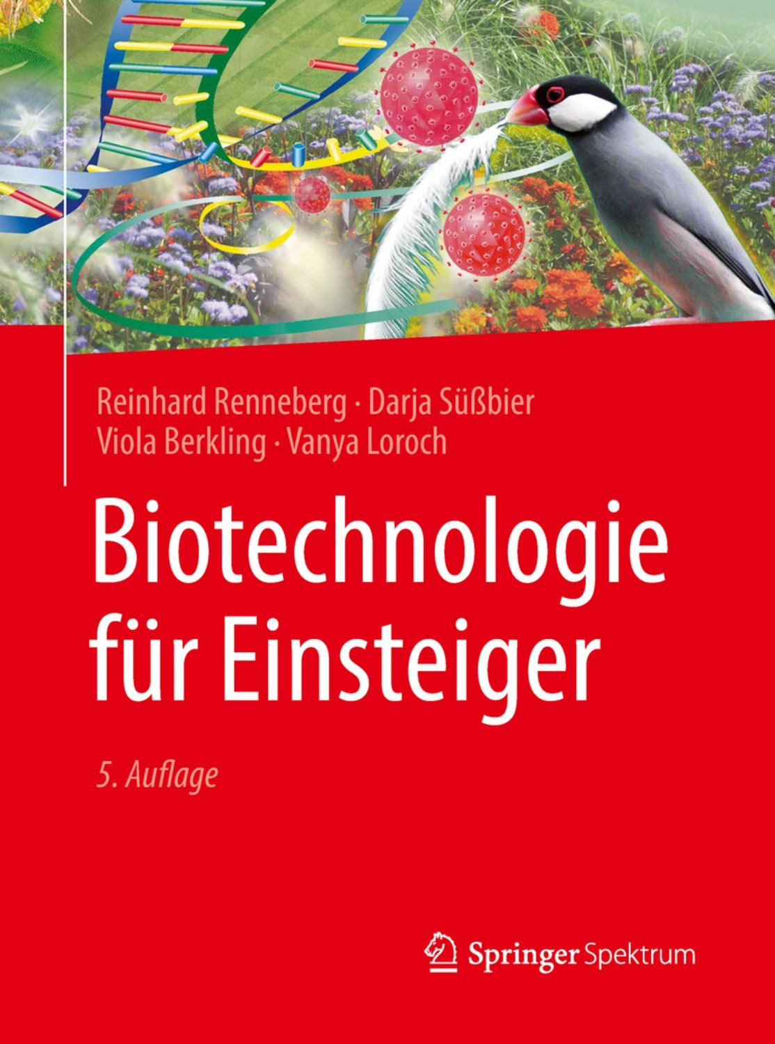 Biotechnologie für Einsteiger / Reinhard Renneberg, Darja Süssbier, Viola Berkling, Vanya Loroch