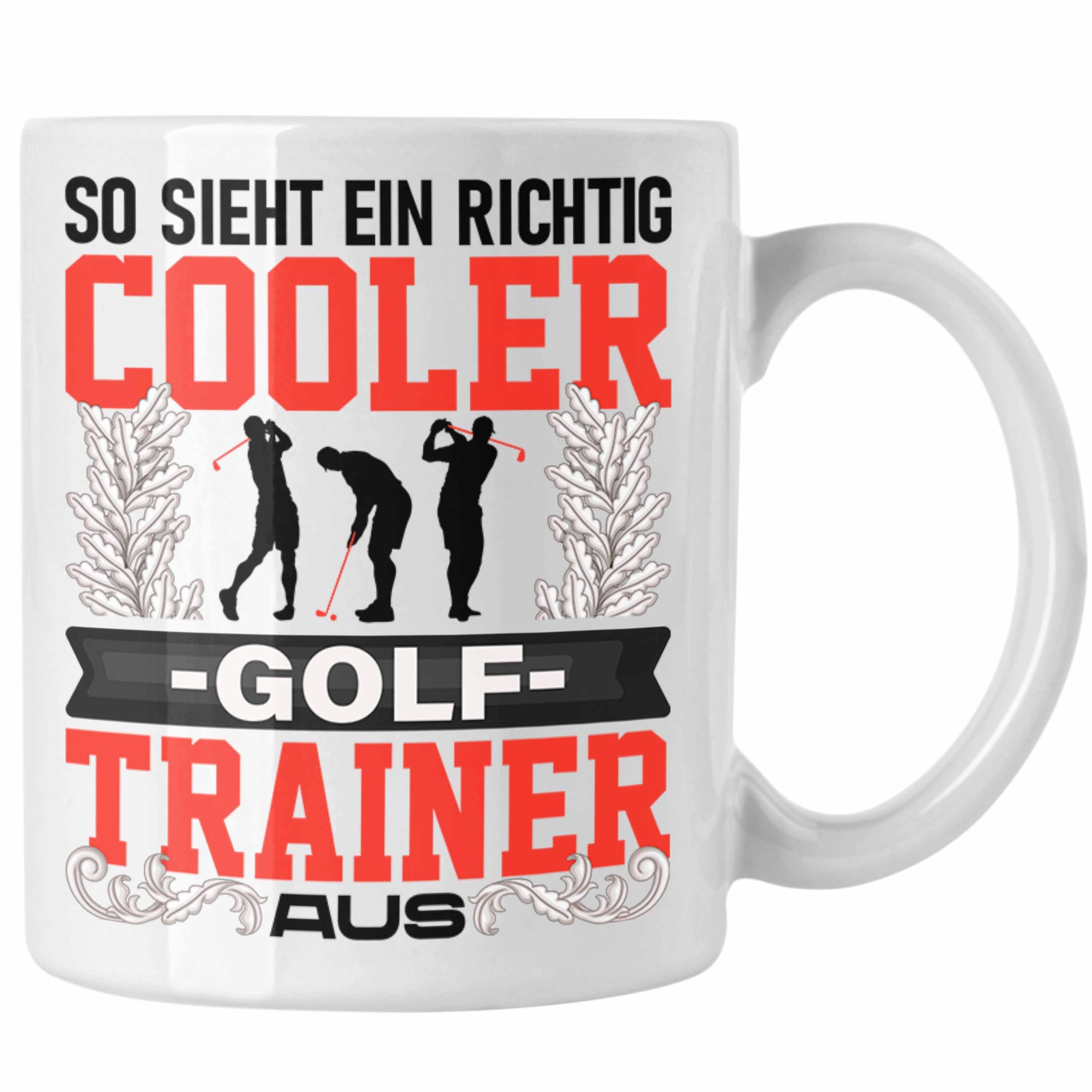 Trendation Tasse Trendation - Golf Trainer Tasse Geschenk Lustig Spruch So Sieht Ein Ri Weiss