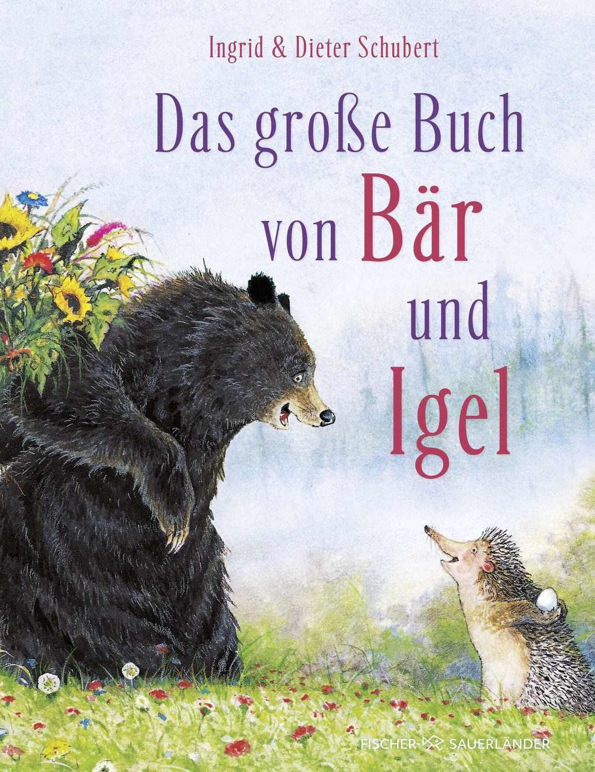 Das Große Buch von Bär und Igel / Dieter Schubert, Ingrid Schubert, Erste Freundschaftsgeschichte für Kinder ab 3 Jahren