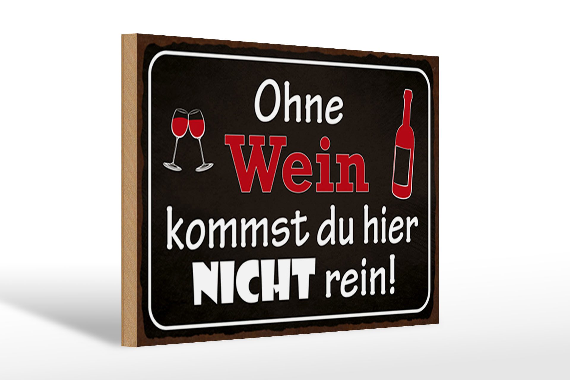 Holzbild Spruch 30x20cm Ohne Wein kommst du nicht rein