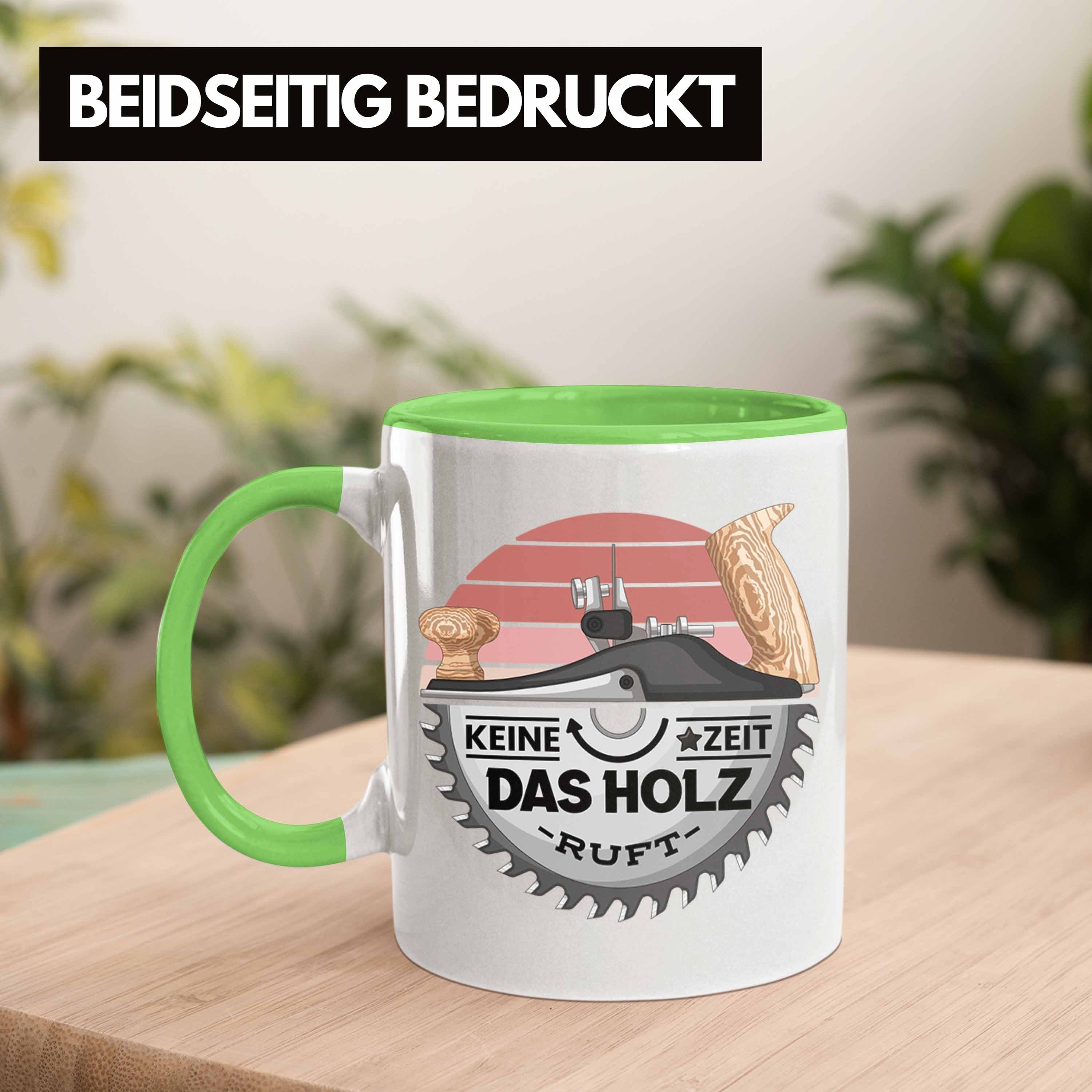 Trendation Tasse Schreiner Tasse Geschenk Zeit Keine Holz Grün Das Kaffeetasse Ruft Geschenk