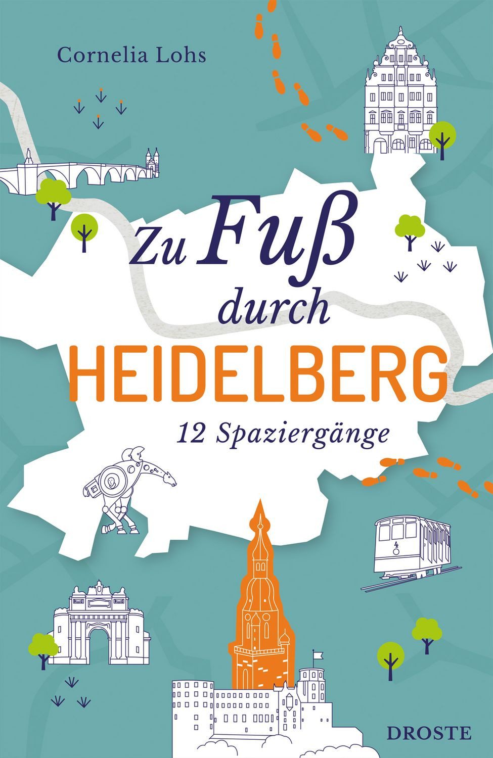 Zu Fuß durch Heidelberg / Cornelia Lohs
