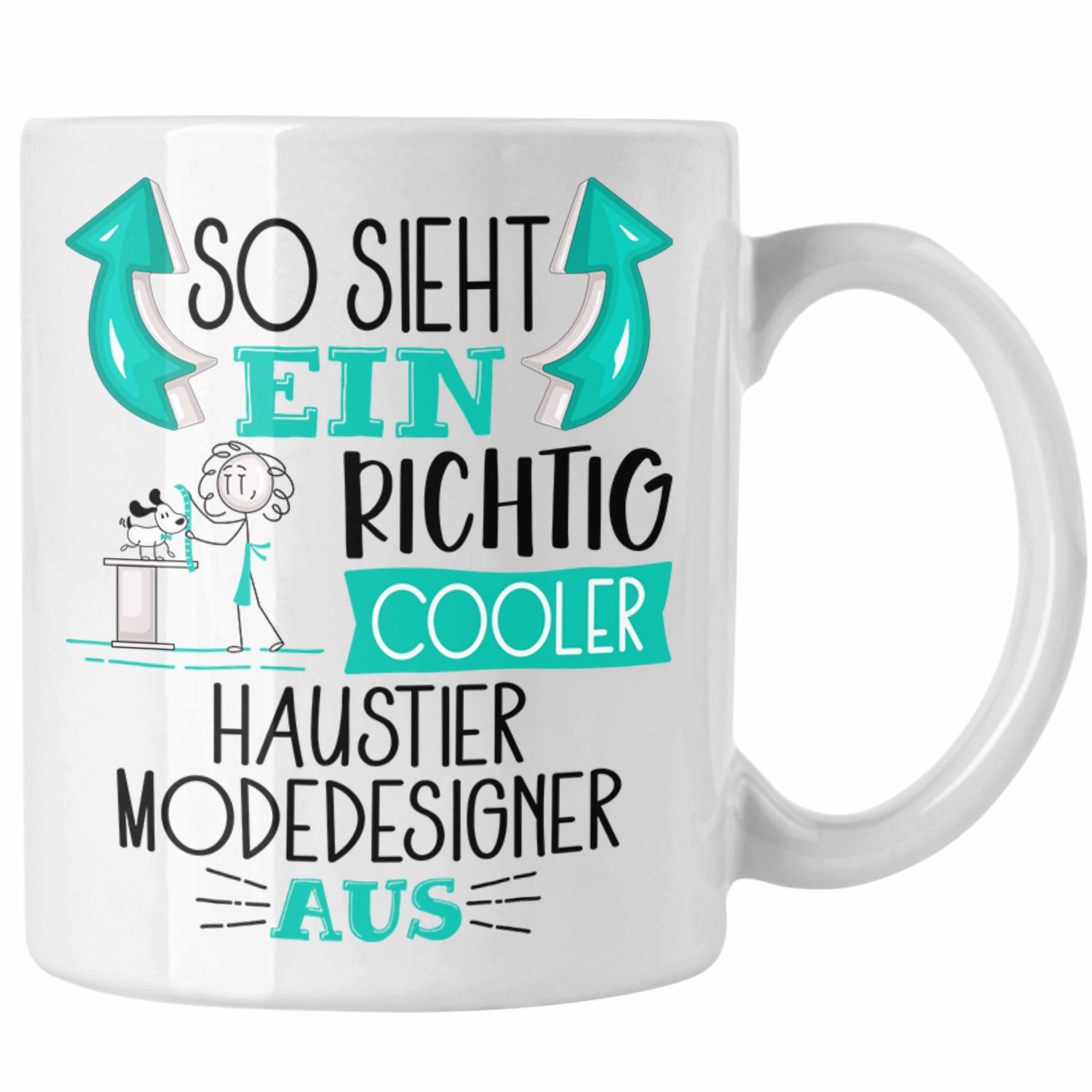 Trendation Tasse So Sieht Ein Richtig Cooler Haustier Modedesigner Aus Tasse Geschenk f Weiss