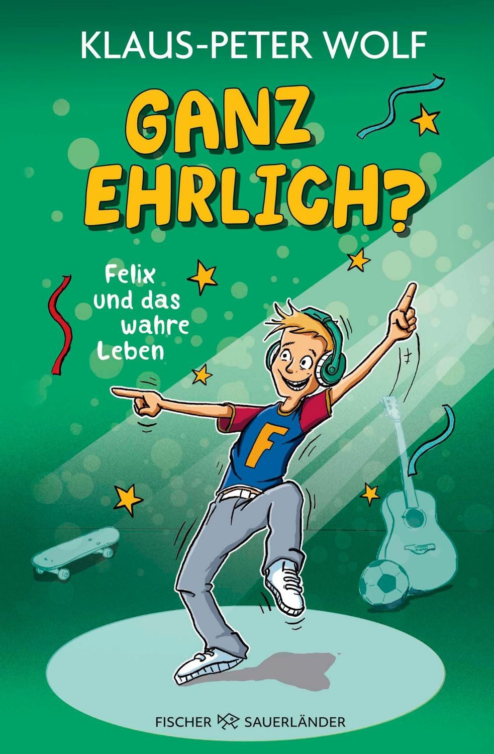 Ganz ehrlich? Felix und das wahre Leben / Klaus-Peter Wolf