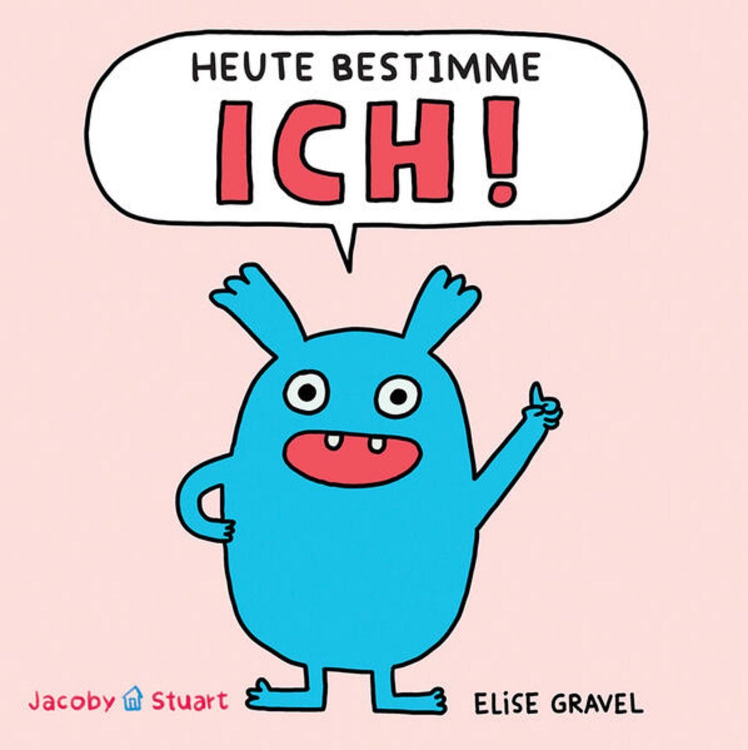 Heute bestimme ICH! / Elise Gravel