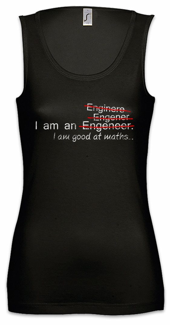 Tanktop I Am An Ärmelloses Damen T-Shirt Engeneer Engener Enignere Engineer
