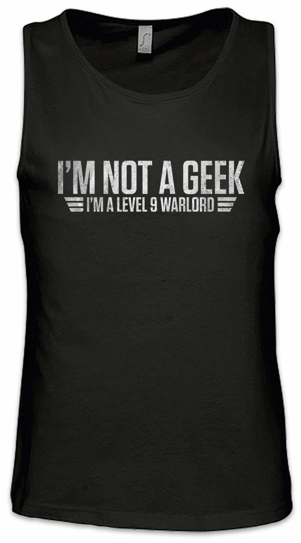 Tanktop I'm Not A Geek Ärmelloses T-Shirt Games Gaming Video PC Admin Gamer