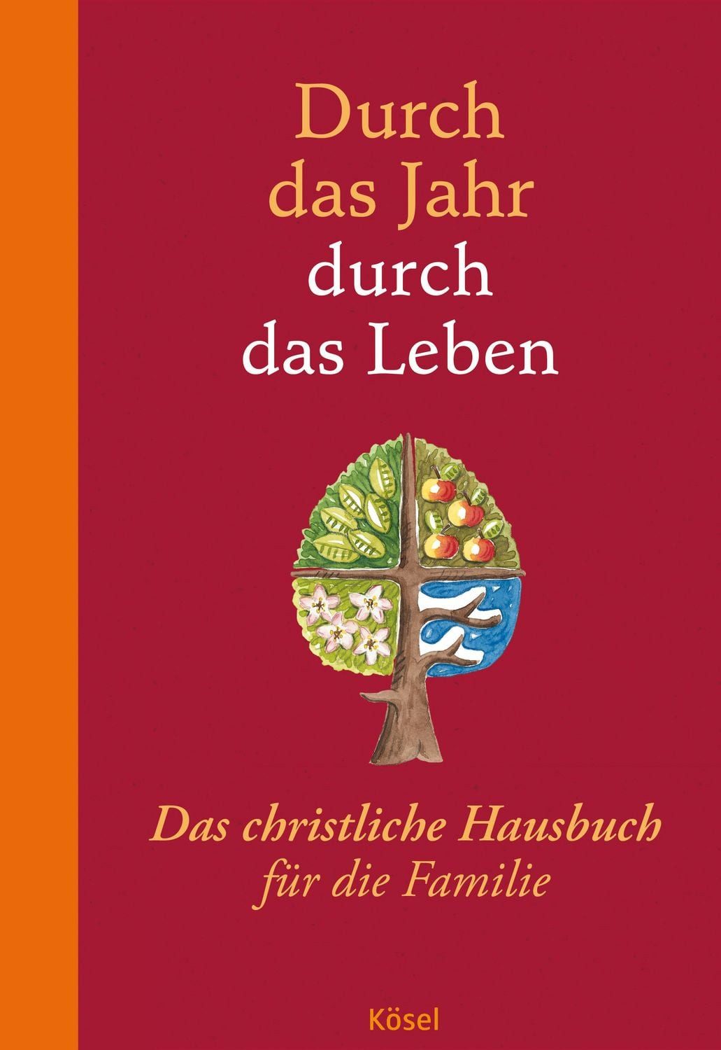 Durch das Jahr - durch das Leben / Peter Neysters, Karl Heinz Schmitt, Das christliche Hausbuch für die Familie. - Bearbeitet und durchgesehen von Peter Neysters und Karl Heinz Schmitt