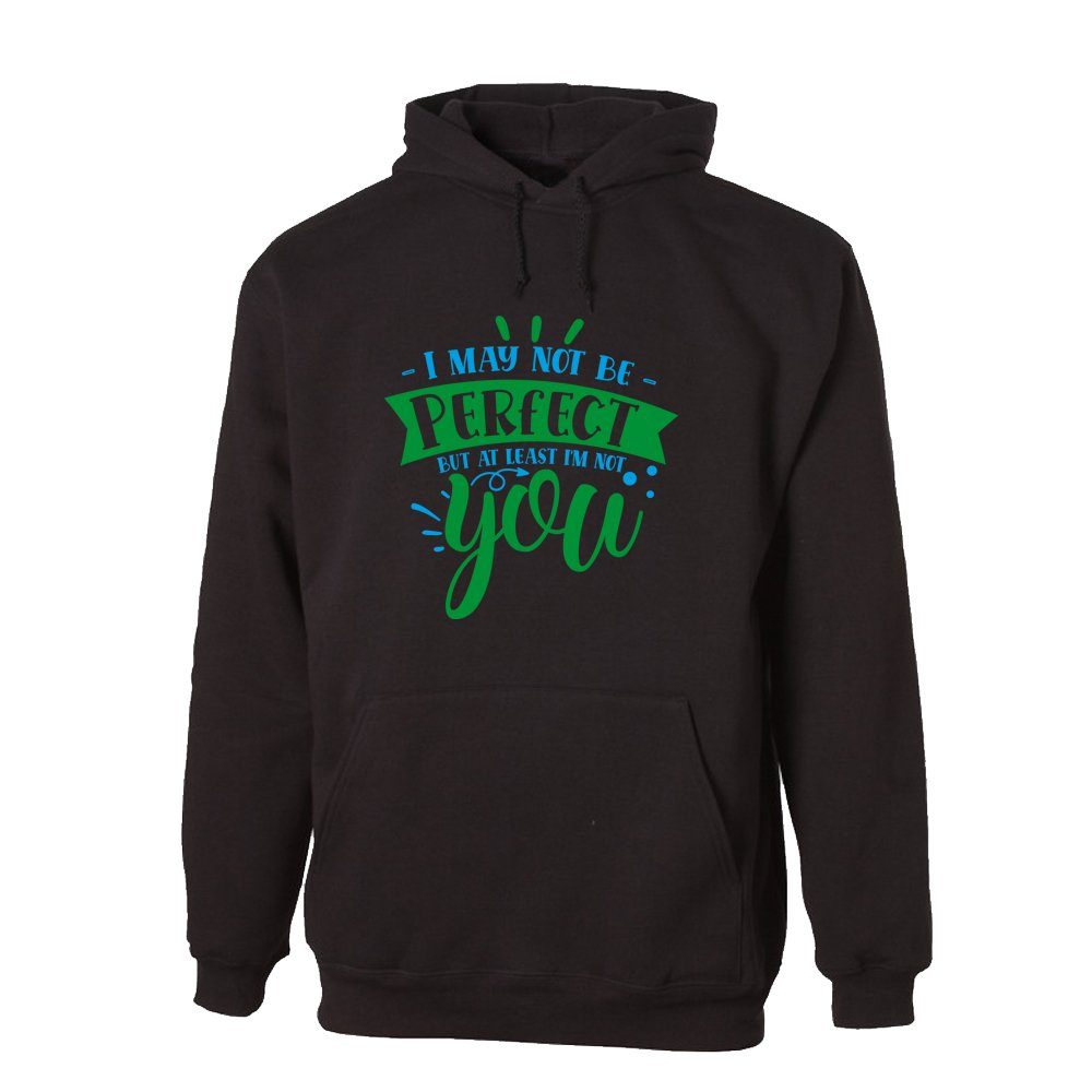 G-graphics Hoodie I may not be perfect, but at least I´m not you Unisex mit trendigem Frontprint mit Spruch