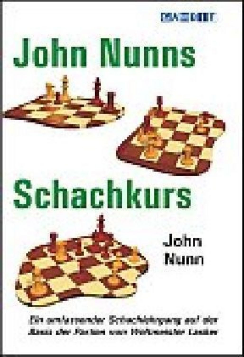 John Nunns Schachkurs / John Nunn