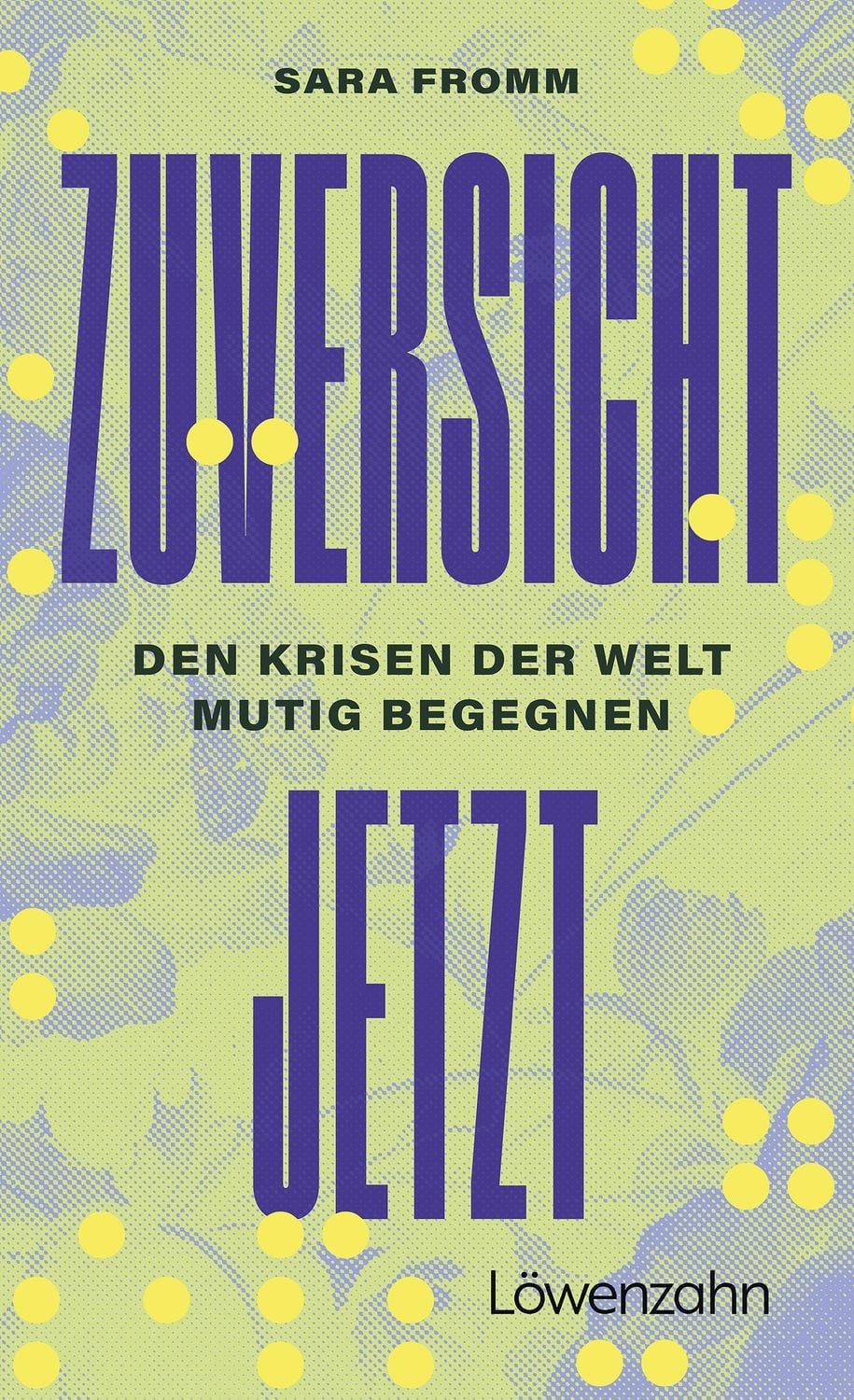 Zuversicht jetzt / Sara Fromm