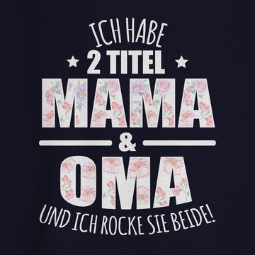Shirtracer Sweatshirt Habe 2 Titel Mama & Oma - Omi Großmutter (1-tlg) Oma Geschenk