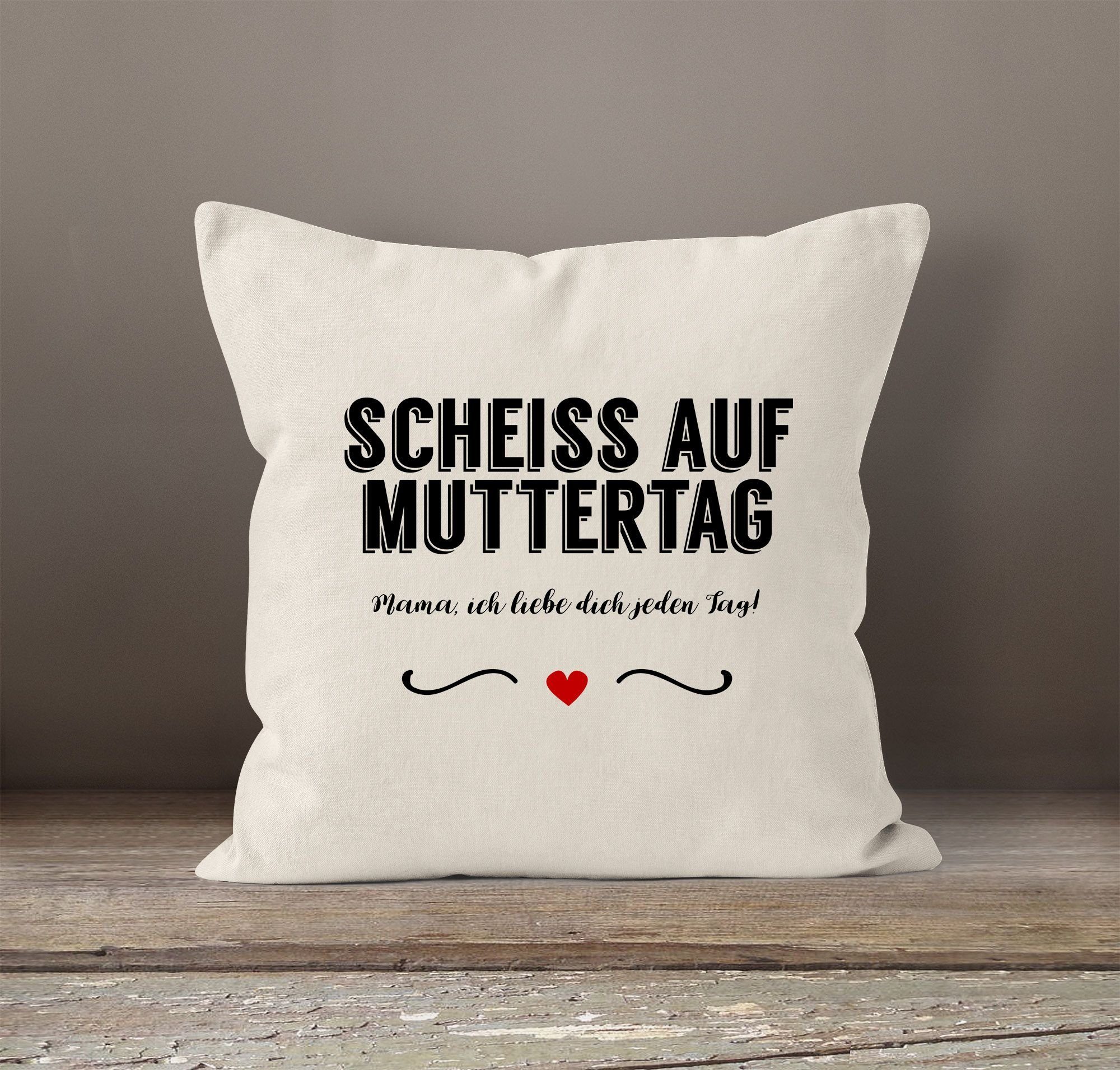 MoonWorks Dekokissen Kissen-Bezug Scheiß Kissen-Hülle natur liebe MoonWorks® Deko-Kissen dich ich Muttertag Tag Baumwolle Mama, auf jeden