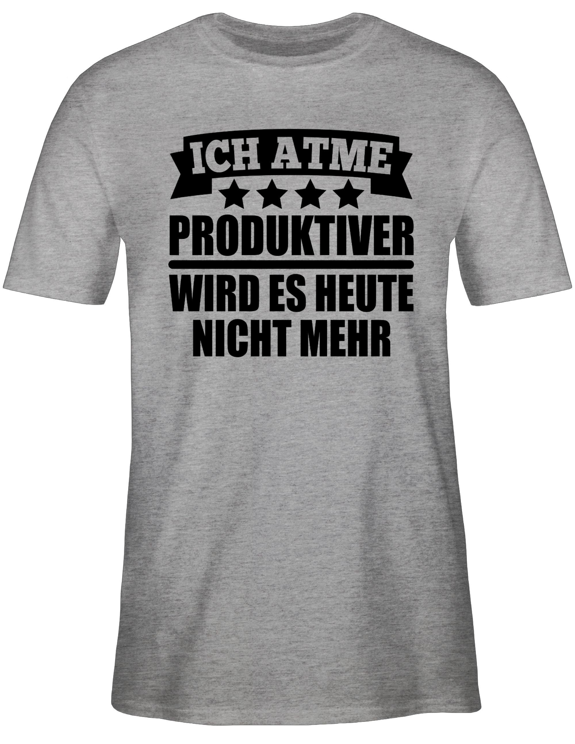 T-Shirt Ich atme! Produktiver wird es heute nicht mehr Schriftzug - schwarz