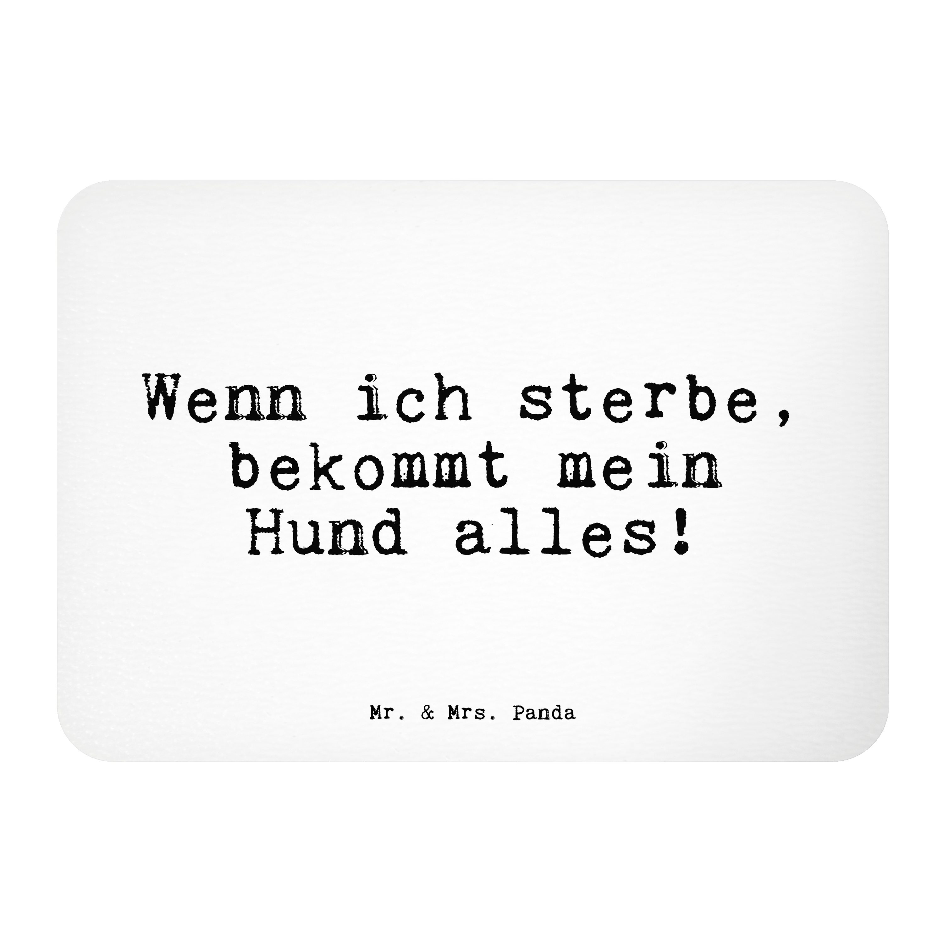 Mr. & Mrs. Panda »Wenn ich sterbe, bekommt... Weiß Geschenk