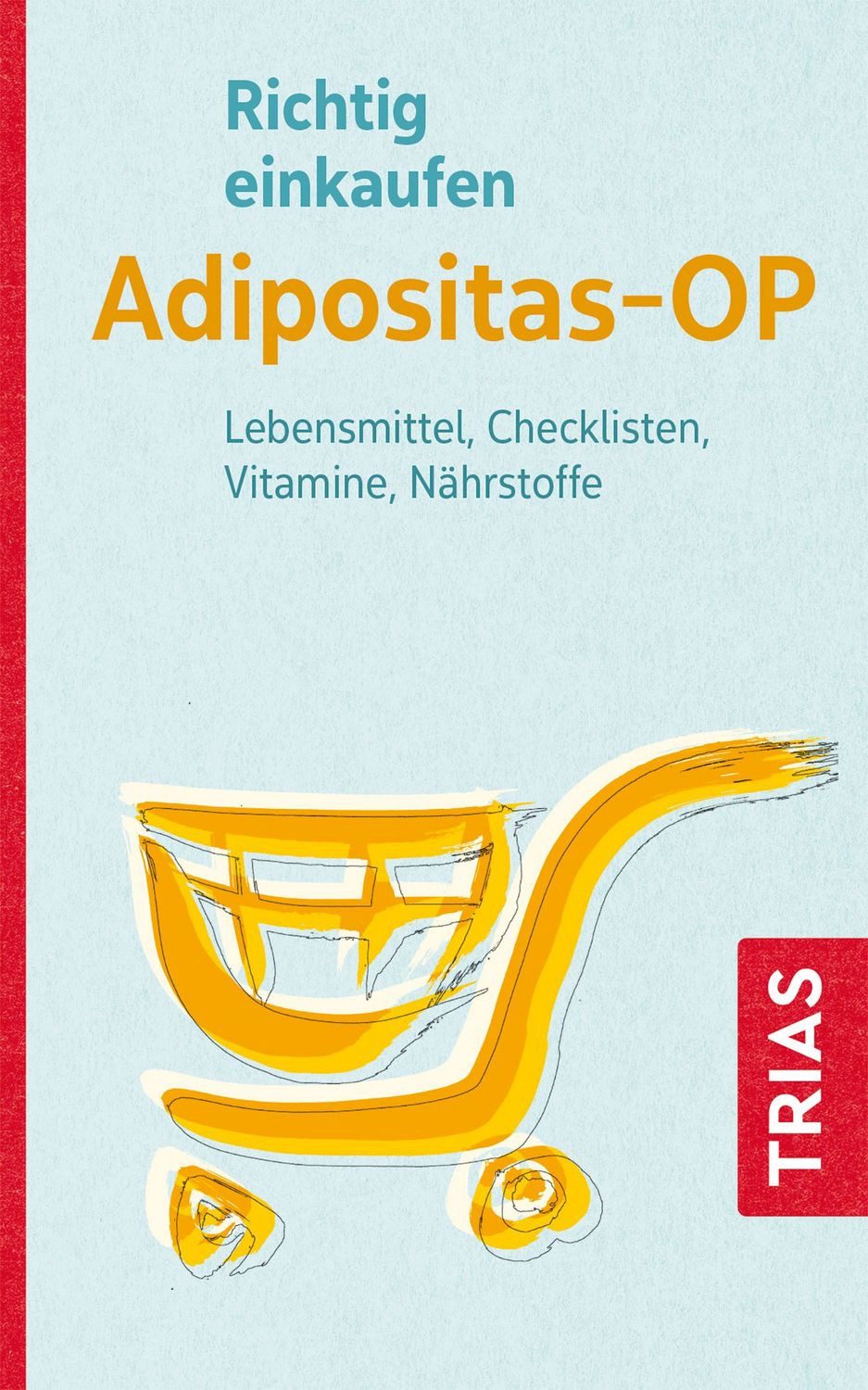 Ratgeber Richtig einkaufen Adipositas-OP Lebensmittel, Checklisten, Vitamine, N Heike Raab