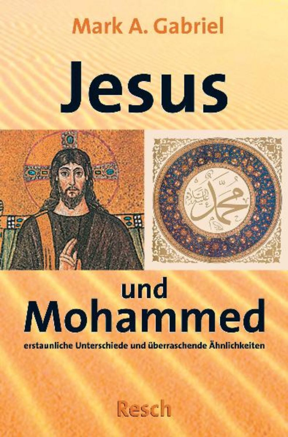 Jesus und Mohammed / Mark A. Gabriel