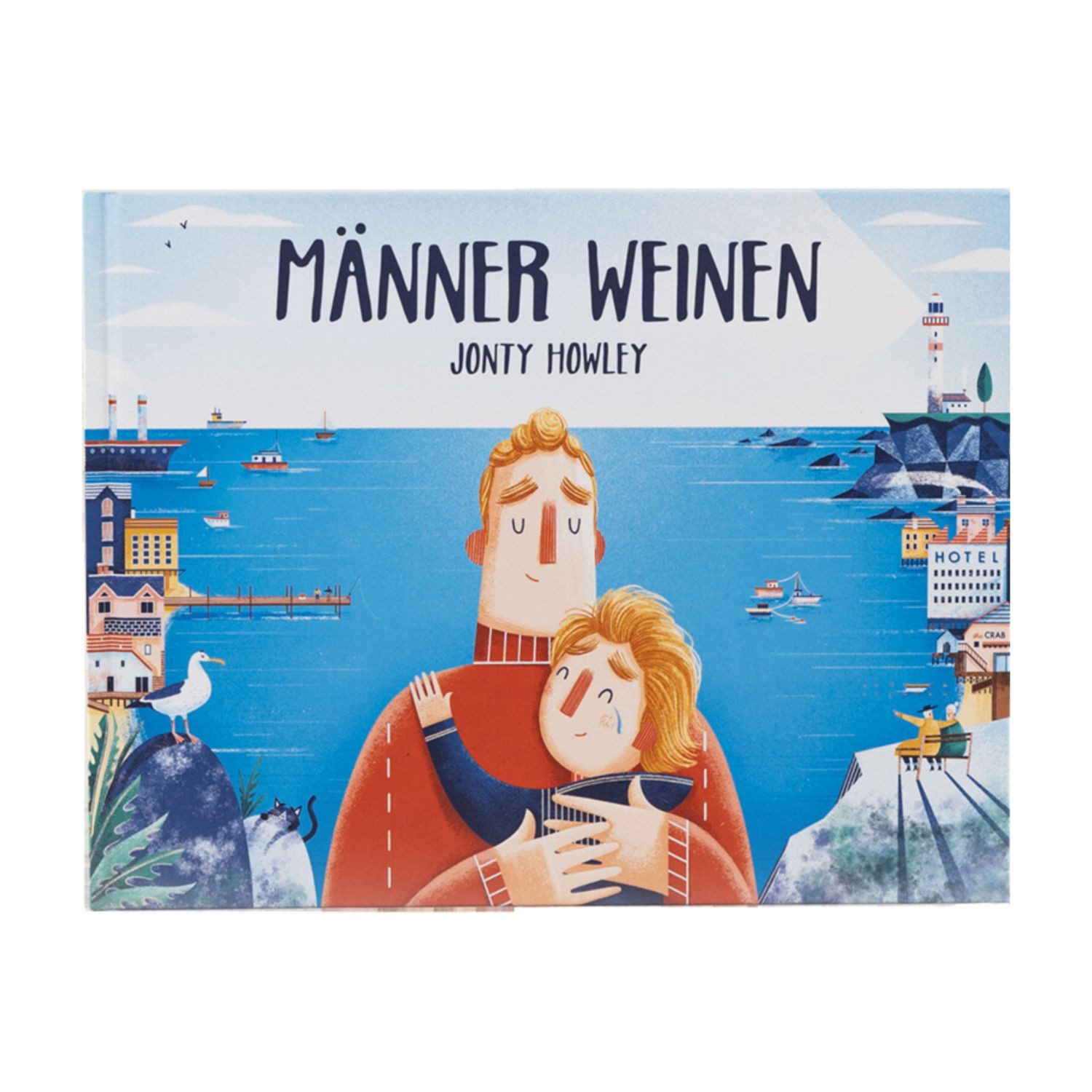 Kinderbuch Männer weinen Ein Bilderbuch für Väter, Söhne und empathische Menschen Jonty Howley