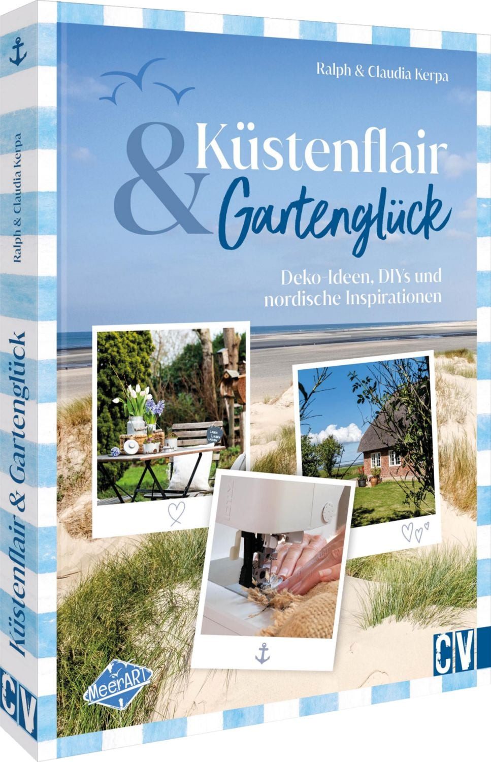 Küstenflair und Gartenglück / Ralph Kerpa, Claudia Kerpa