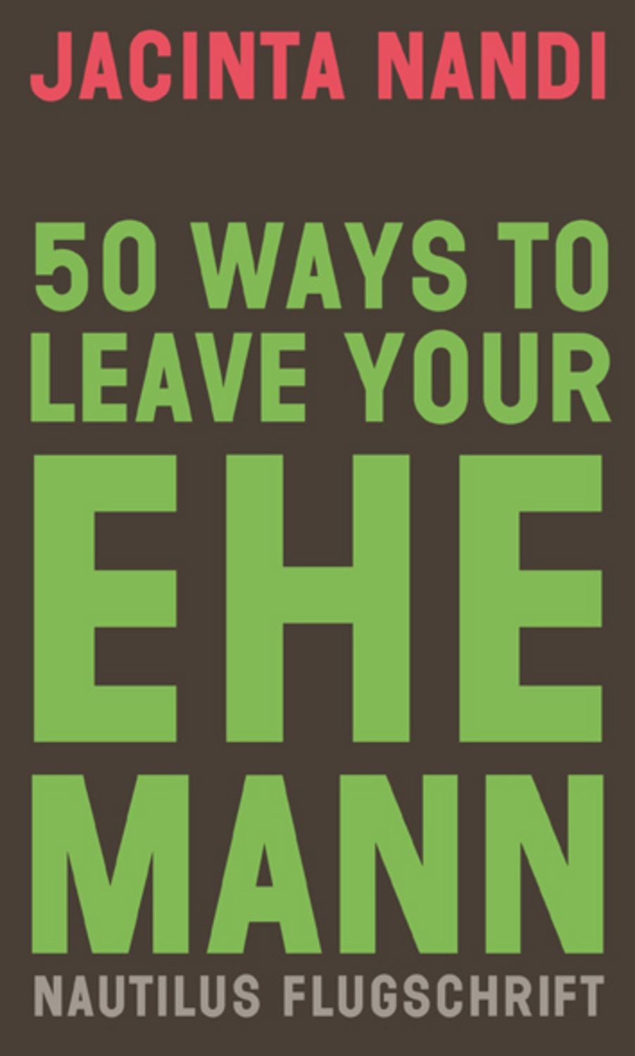 50 Ways to Leave Your Ehemann / Jacinta Nandi