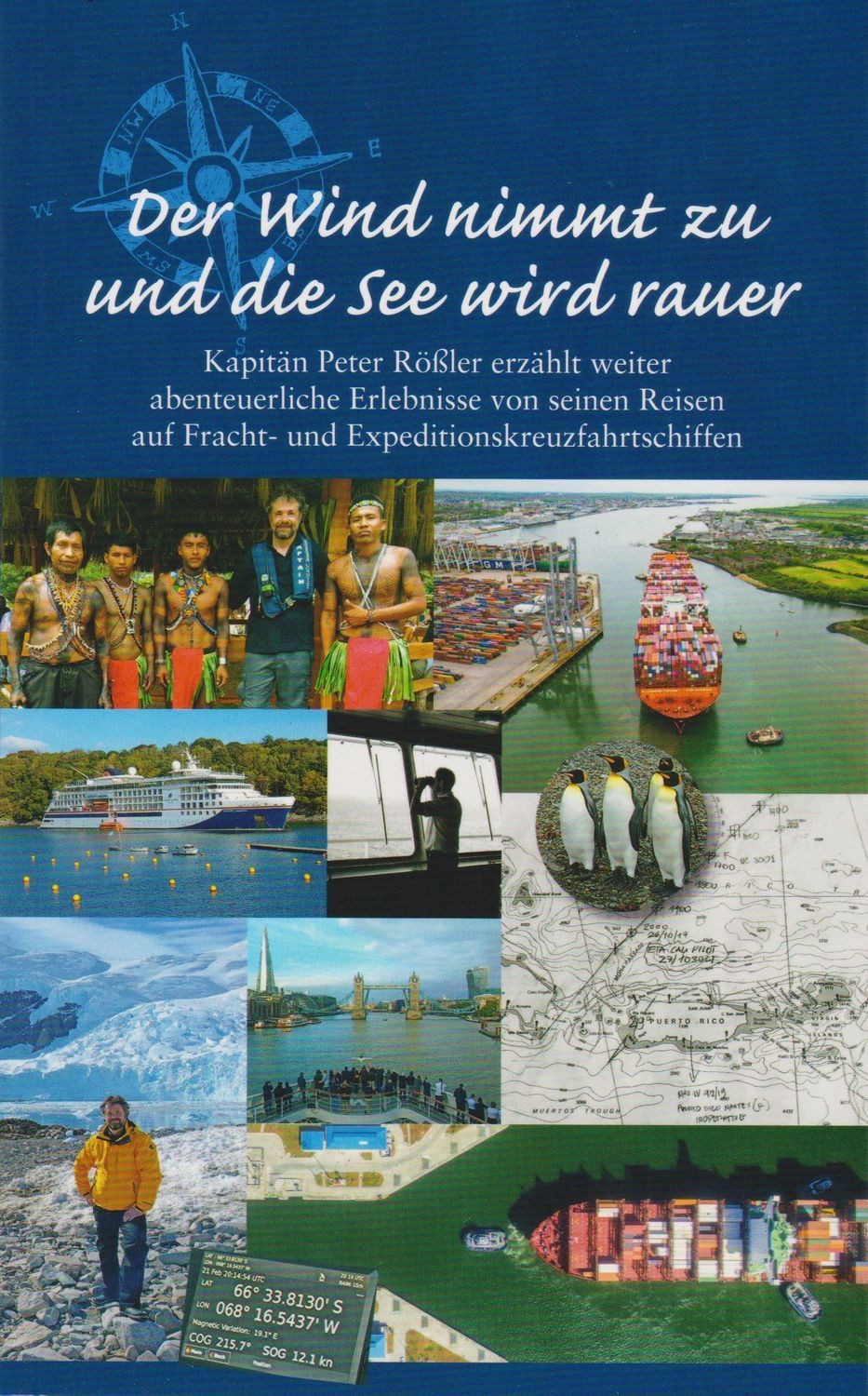 Der Wind nimmt zu und die See wird rauer Kapitän Peter Rößler erzählt / Peter Rössler