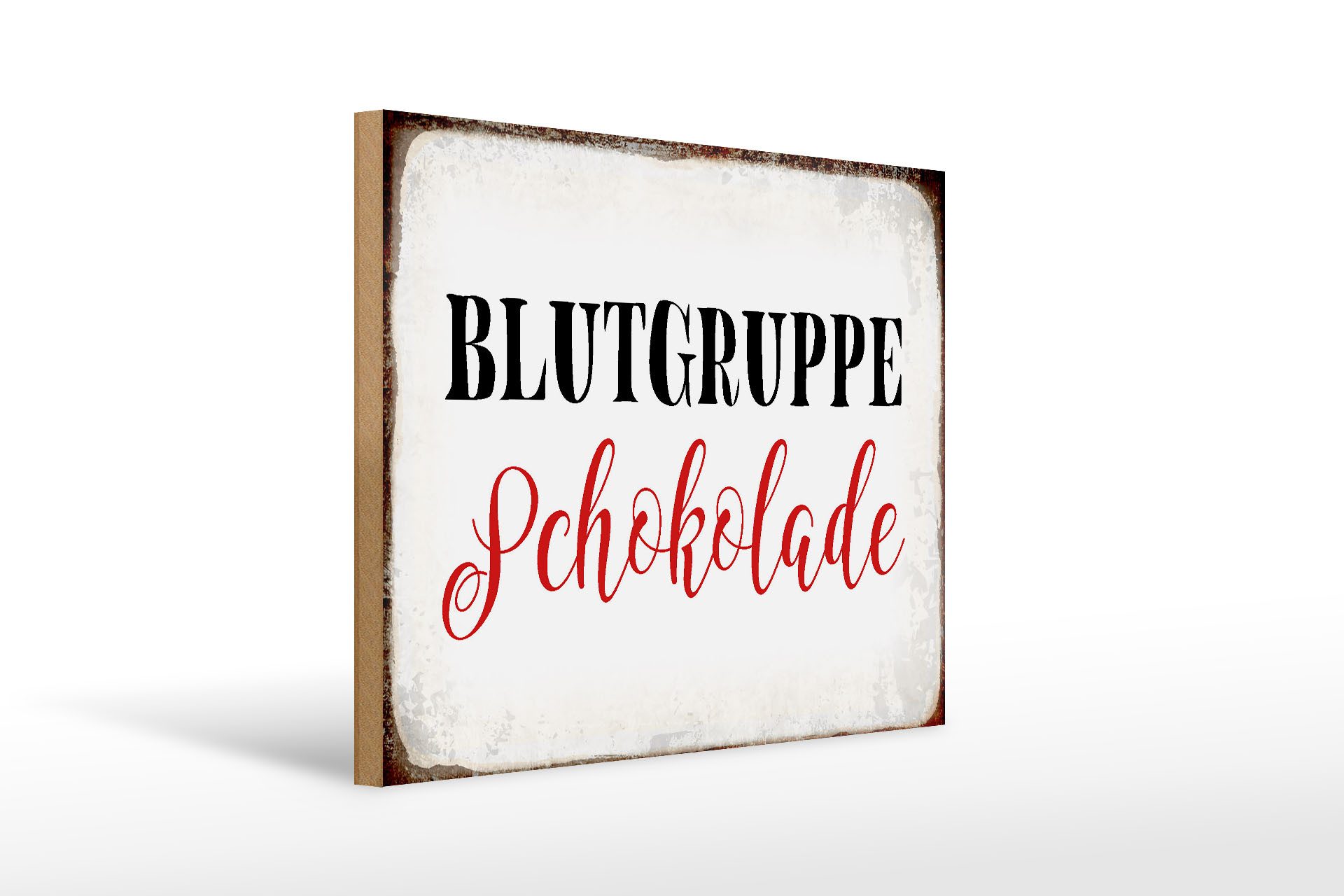 Holzbild Spruch 40x30cm Blutgruppe Schokolade