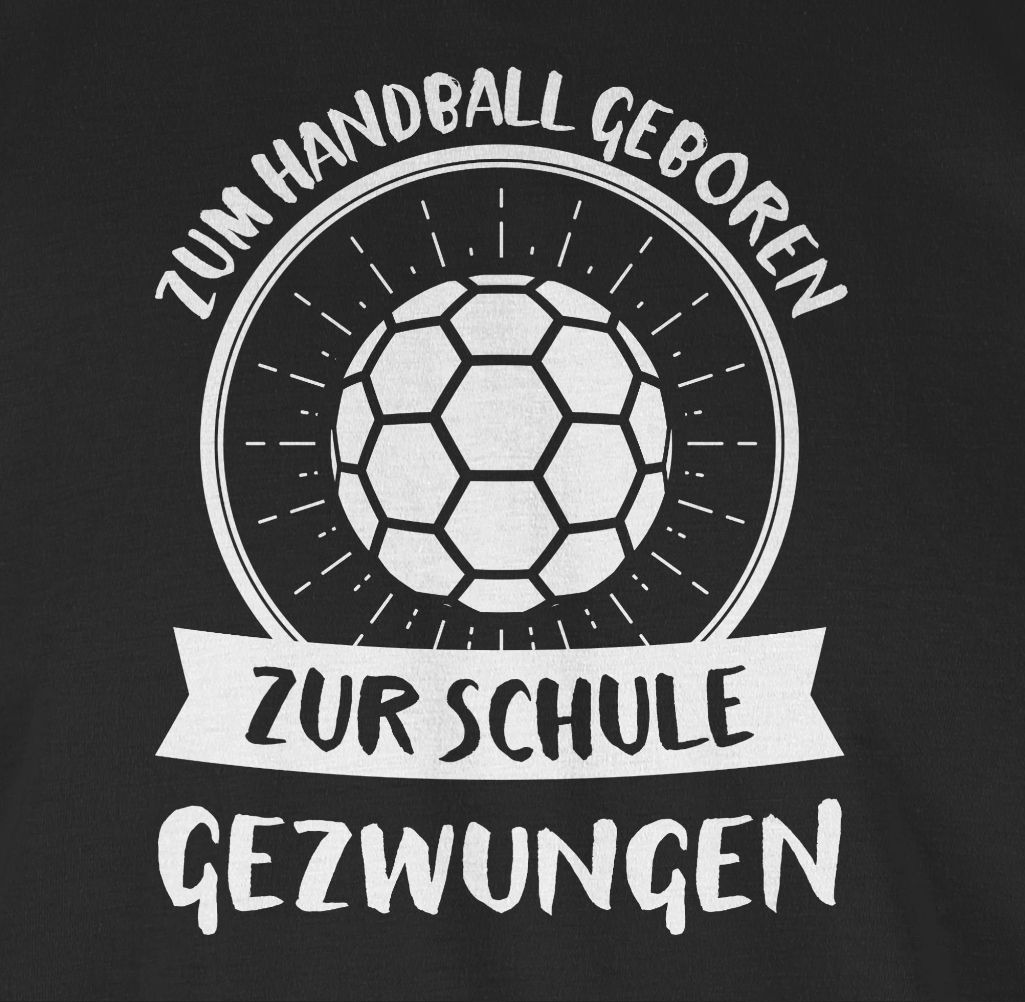 Shirtracer T-Shirt Zum Handball geboren WM Schwarz 1 zur Handball Schule Ersatz 2023 gezwungen Trikot