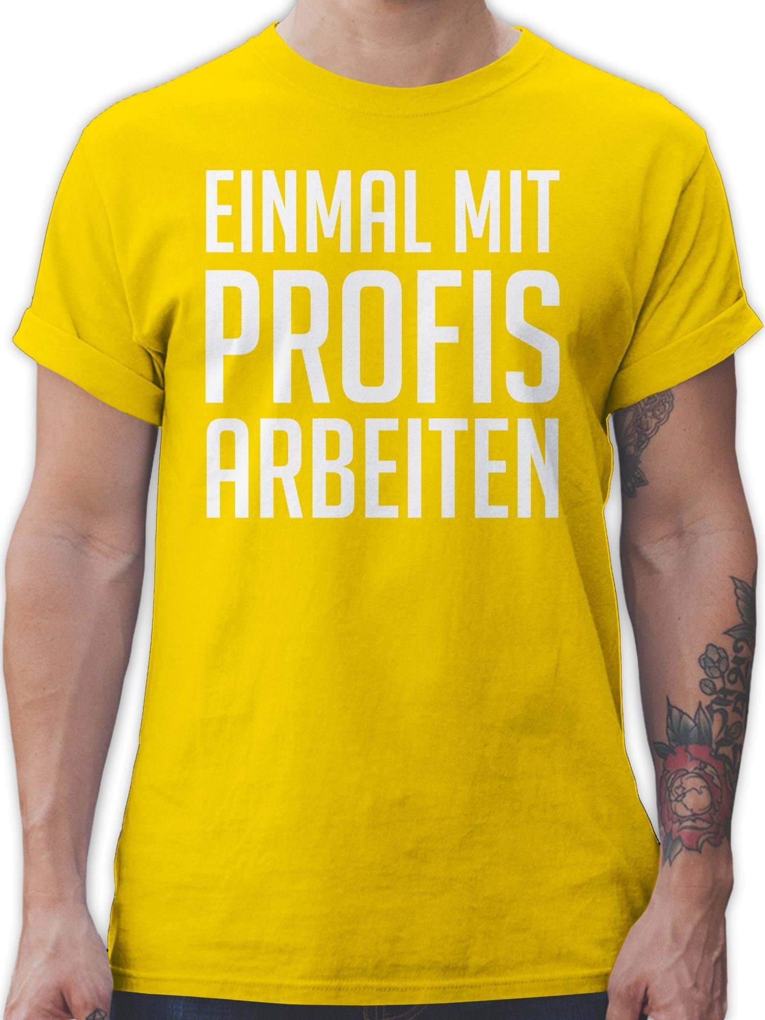 Gelb Statement Plakativ Einmal weiß Sprüche arbeiten Profis mit T-Shirt 03 Shirtracer