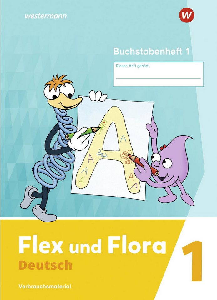 Flex und Flora - Ausgabe 2021 - Buchstabenheft 1 / Nadine Pistor, Elke Schnepf-Rimsa