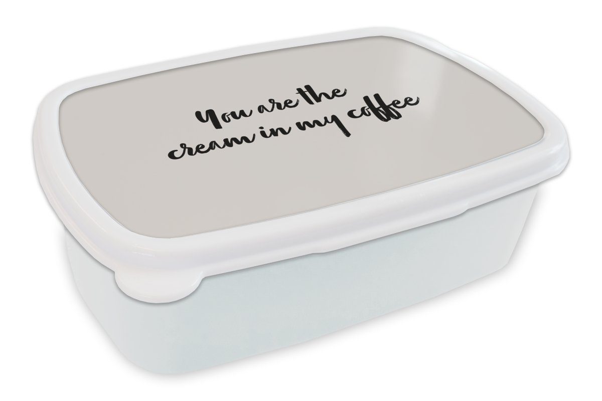 MuchoWow Lunchbox Zitate - Flirten - Sprichwörter - Kaffee - Du bist die Sahne in meinem, Kunststoff, (2-tlg), Brotbox für Kinder und Erwachsene, Brotdose, für Jungs und Mädchen weiß