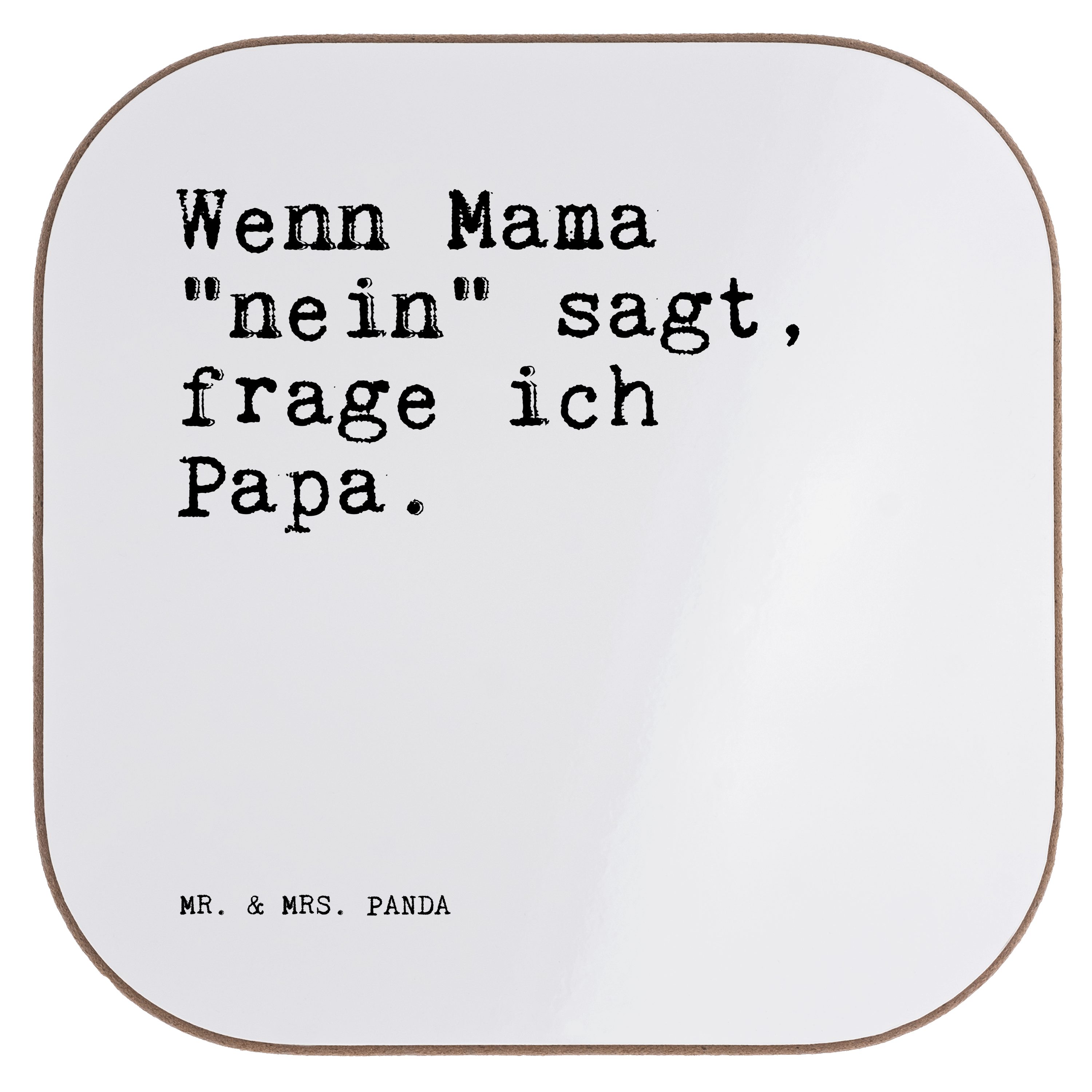 Mr. & Mrs. Panda Getränkeuntersetzer Wenn Mama "nein" sagt,... - Weiß - Geschenk, Papa, Getränkeuntersetze, 1-tlg.