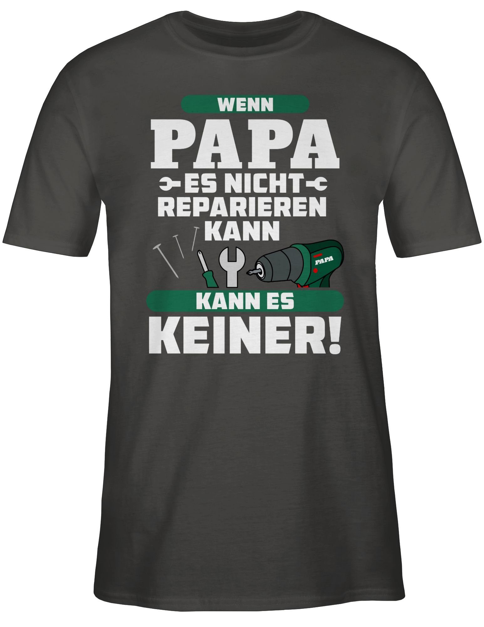Shirtracer T-Shirt Wenn Papa es nicht kann Geschenk 3 keiner Papa reparieren es kann Vatertag Dunkelgrau für