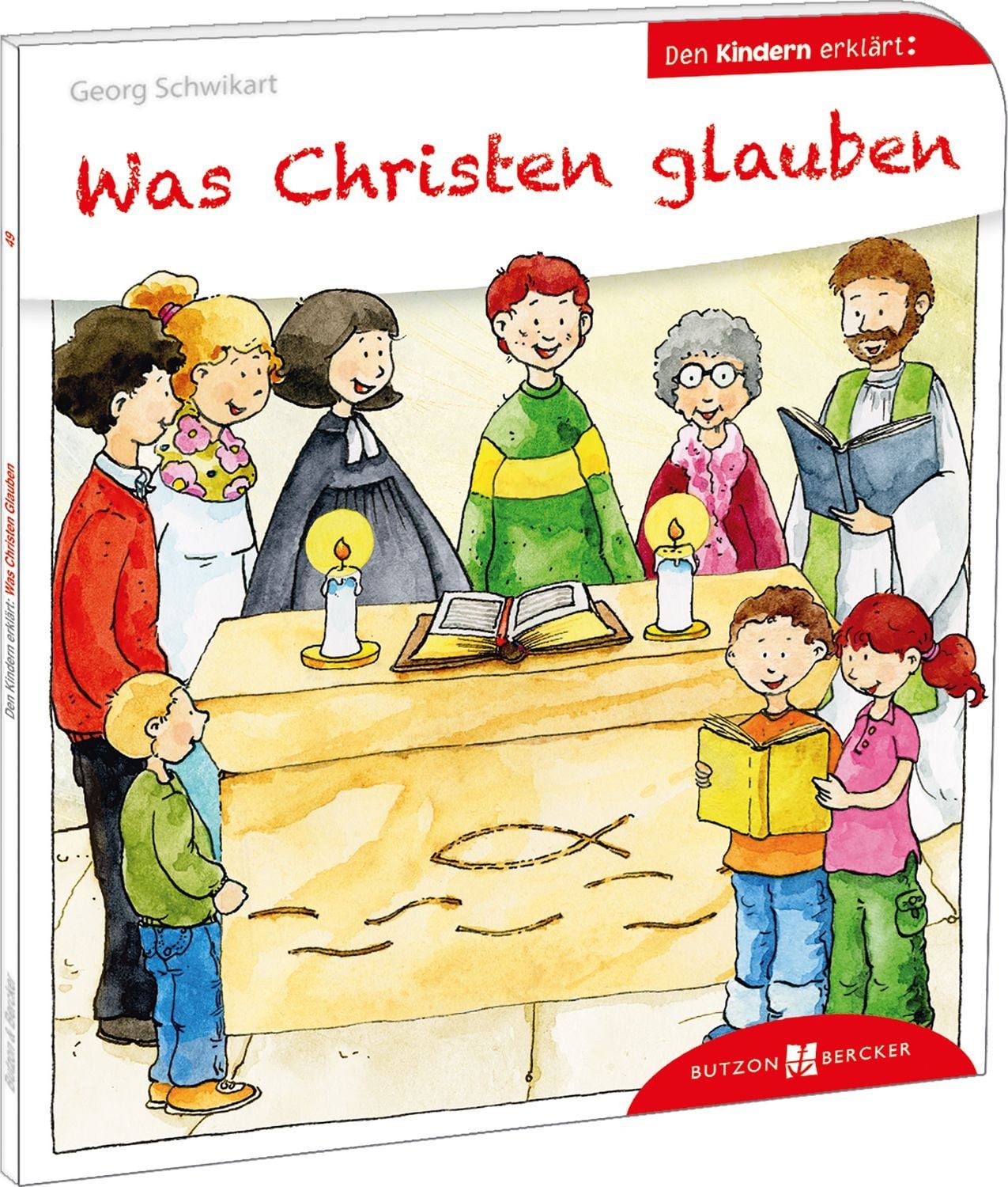 Was Christen glauben den Kindern erklärt / Georg Schwikart