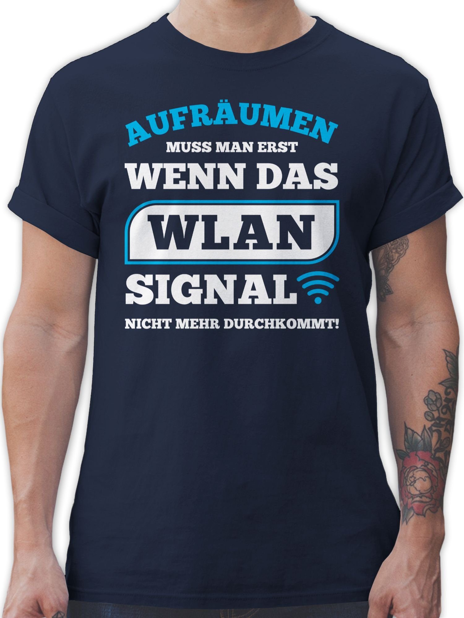 wenn WLAN Statement man erst mehr Spruch Aufräumen Shirtracer das Sprüche Navy Signal Blau nicht mit 02 muss durchkommt T-Shirt