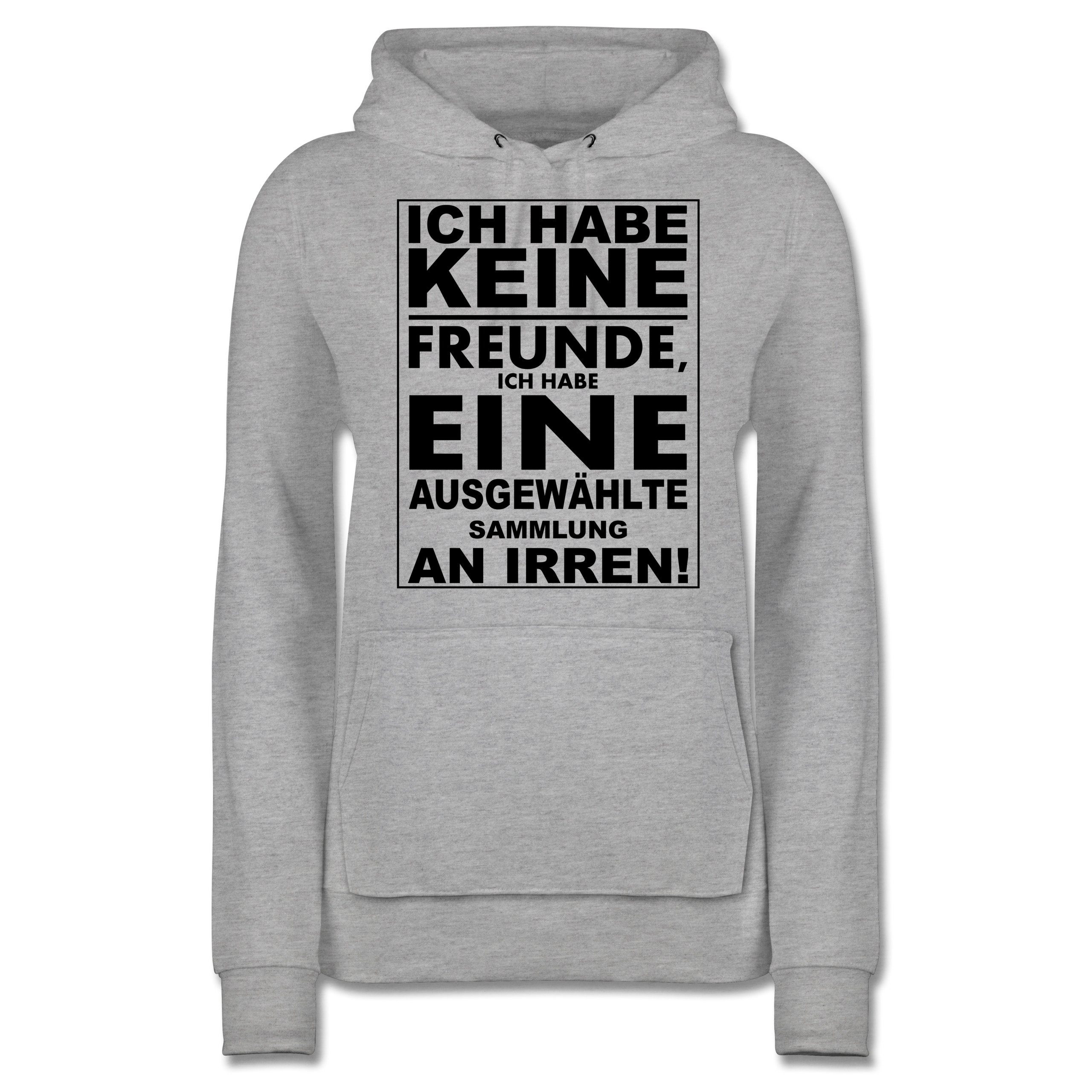 Shirtracer Hoodie »Ich habe keine Freunde ich habe eine ausgewählte