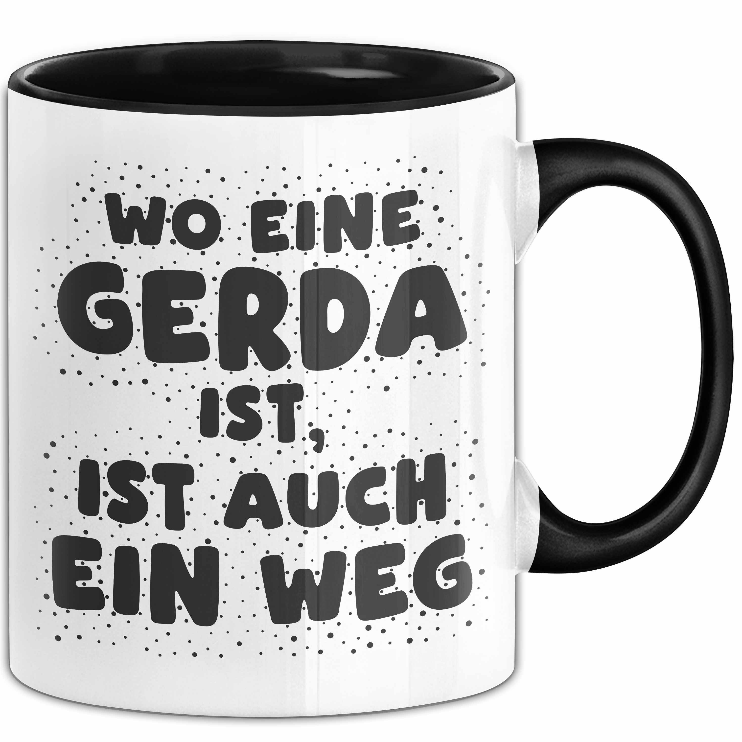 Trendation Tasse Gerda Tasse Wo Eine Gerda Ist, Ist Auch Ein Weg Geschenk, Keramik
