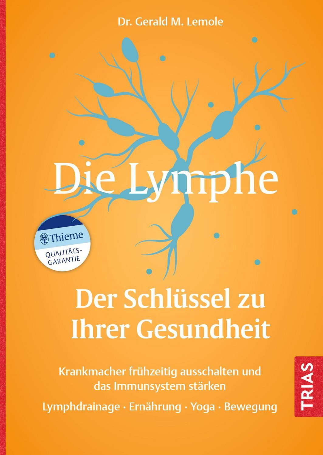 Die Lymphe - Der Schlüssel zu Ihrer Gesundheit / Gerald M. Lemole