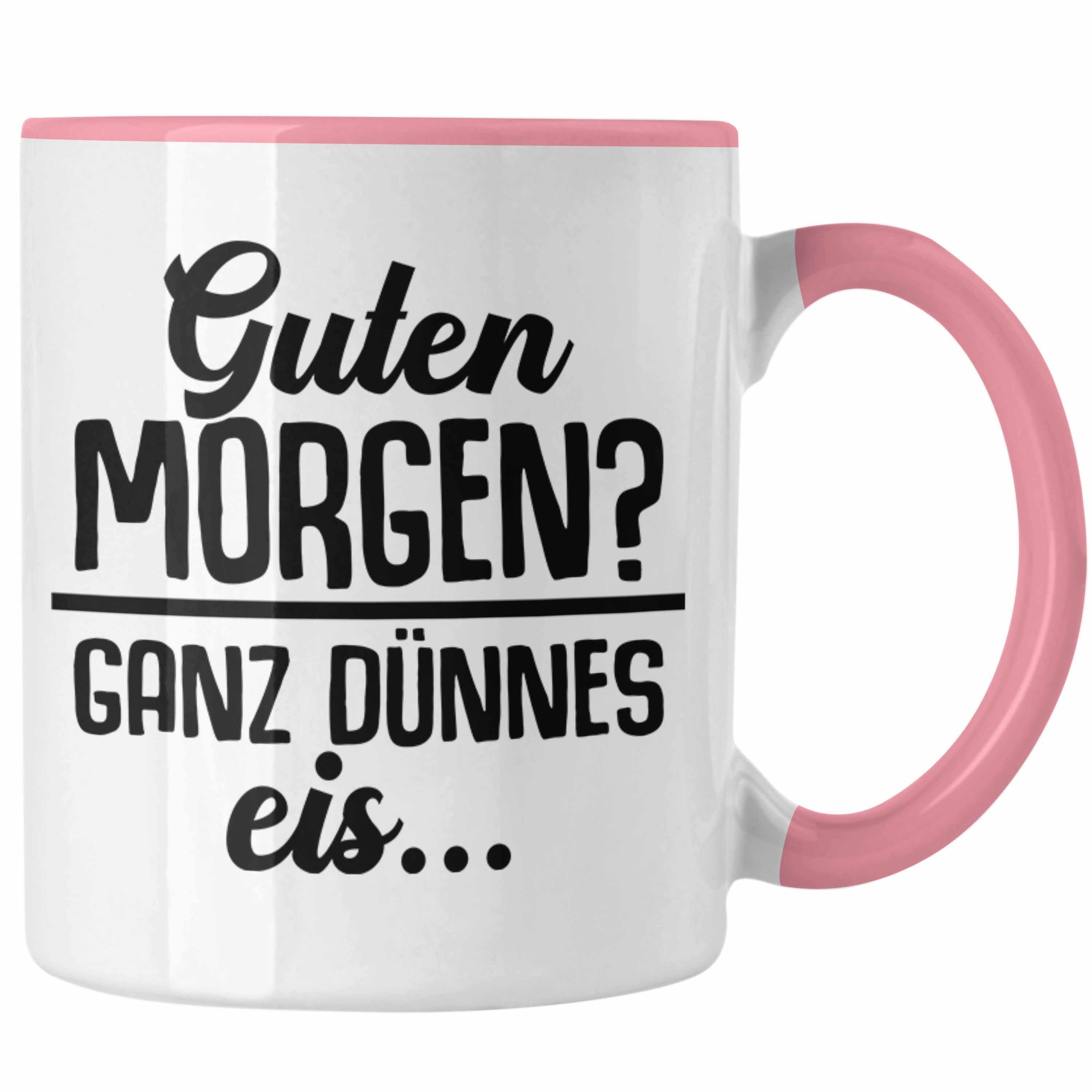 Trendation Tasse Trendation - Guten Morgen? Ganz Dünnes Eis Tasse Geschenk Lehrer Rosa