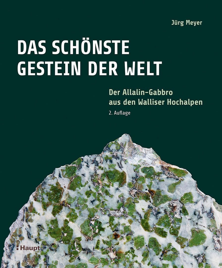 Das schönste Gestein der Welt / Jürg Meyer, Der Allalin-Gabbro aus den Walliser Hochalpen