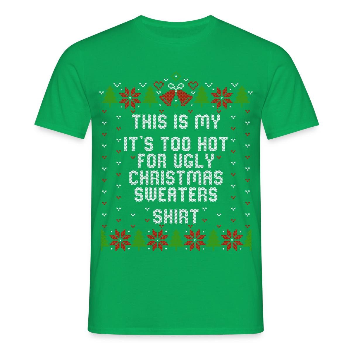 T-Shirt Too Hot For Ugly Christmas Sweaters Männer T-Shirt