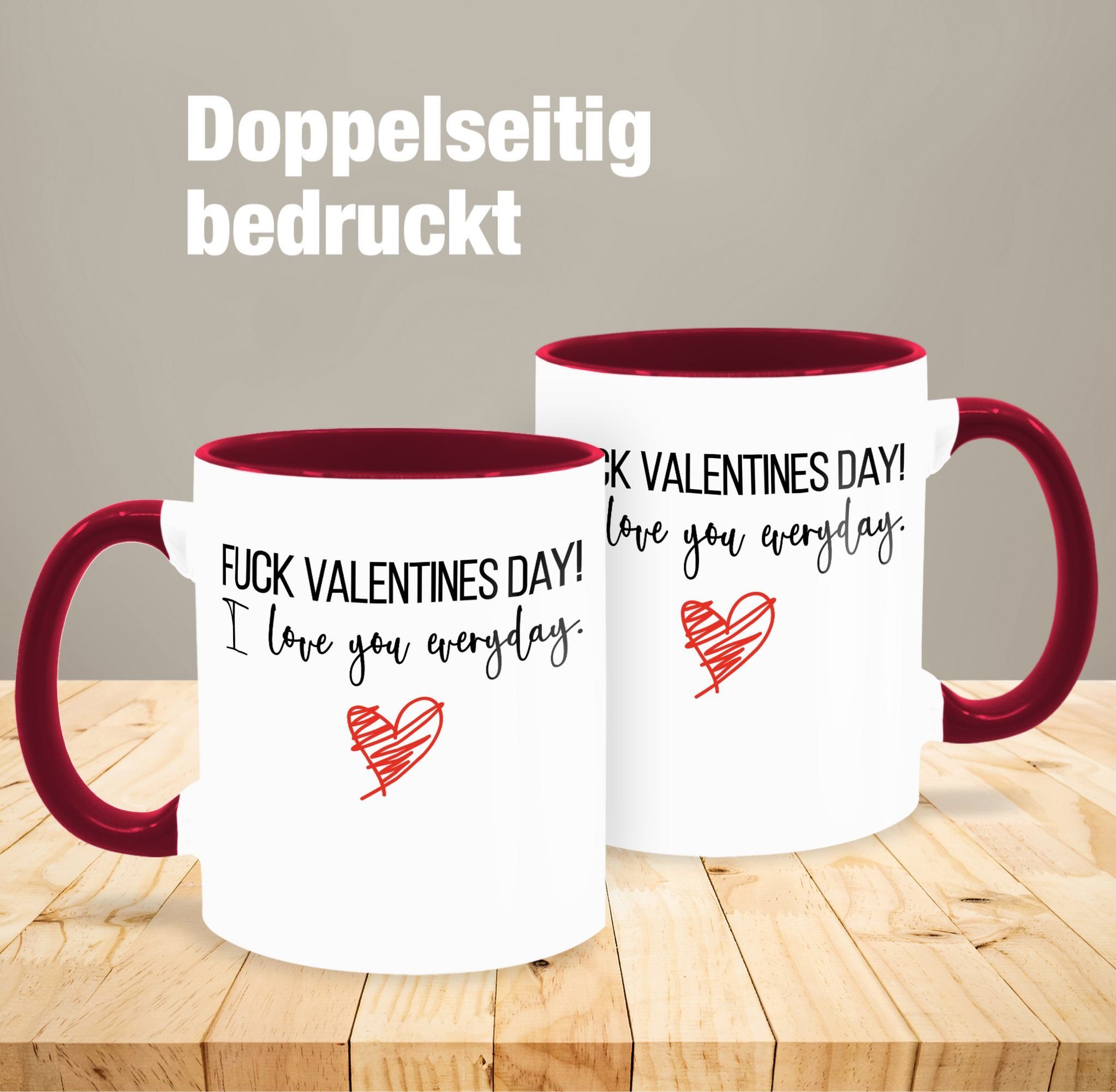 Shirtracer Tasse Fuck Valentines Geschenk Valentinstag day Keramik, I 2 love Bordeauxrot you everyday