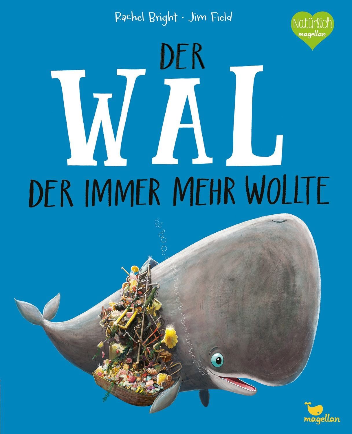 Der Wal, der immer mehr wollte Ein Bilderbuch ab 3 Jahren über Freunds / Rachel Bright