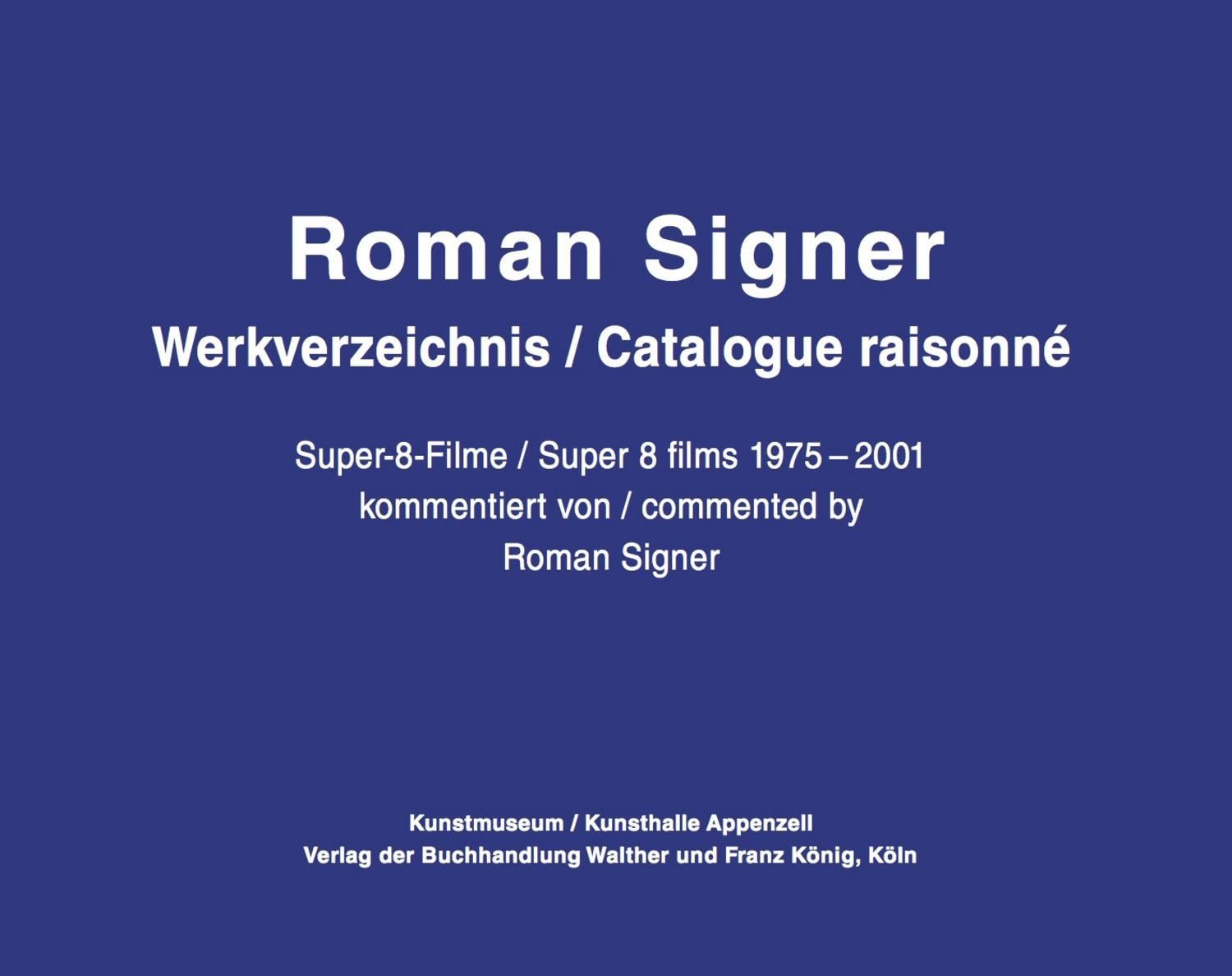 Roman Signer. Super-8 Filme 1975-2001. kommentiertes Werkverzeichnis / / Roman Signer