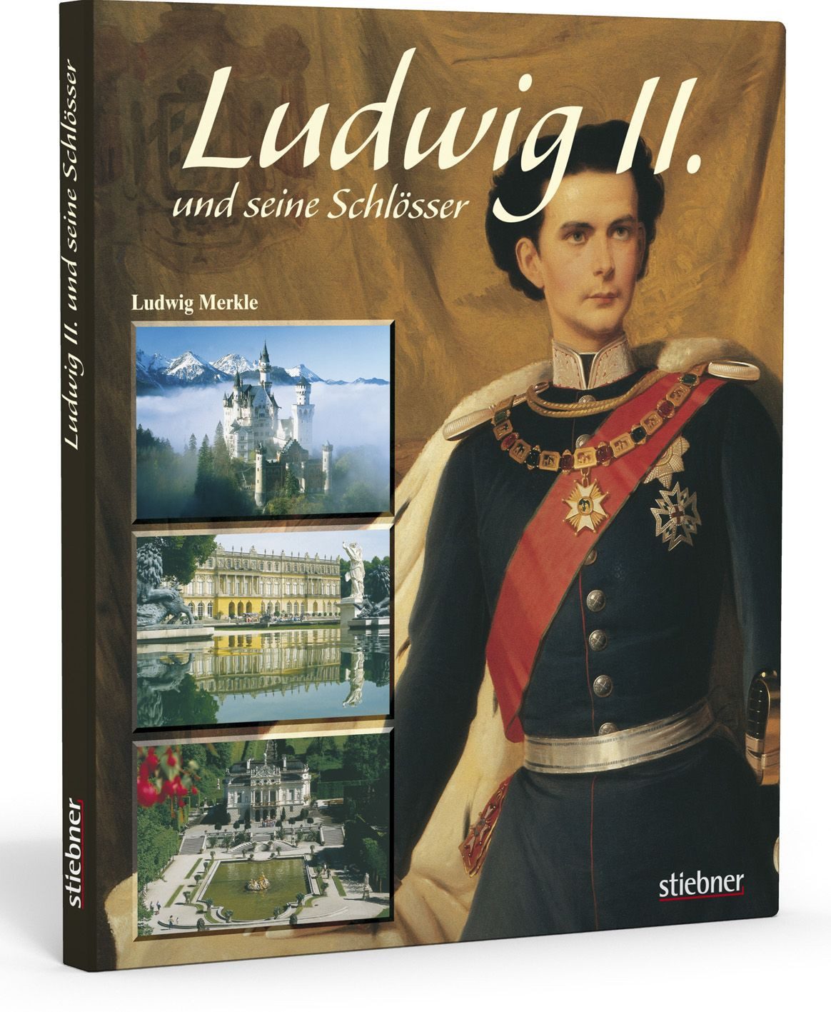 Ludwig II. und seine Schlösser / Ludwig Merkle, Die Traumwelt des Märchenkönigs