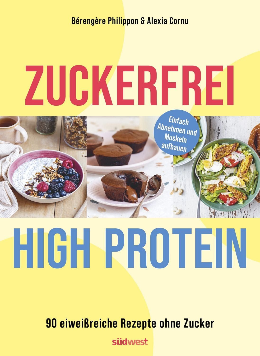 Zuckerfrei High-Protein / Bérengère Philippon, Alexia Cornu