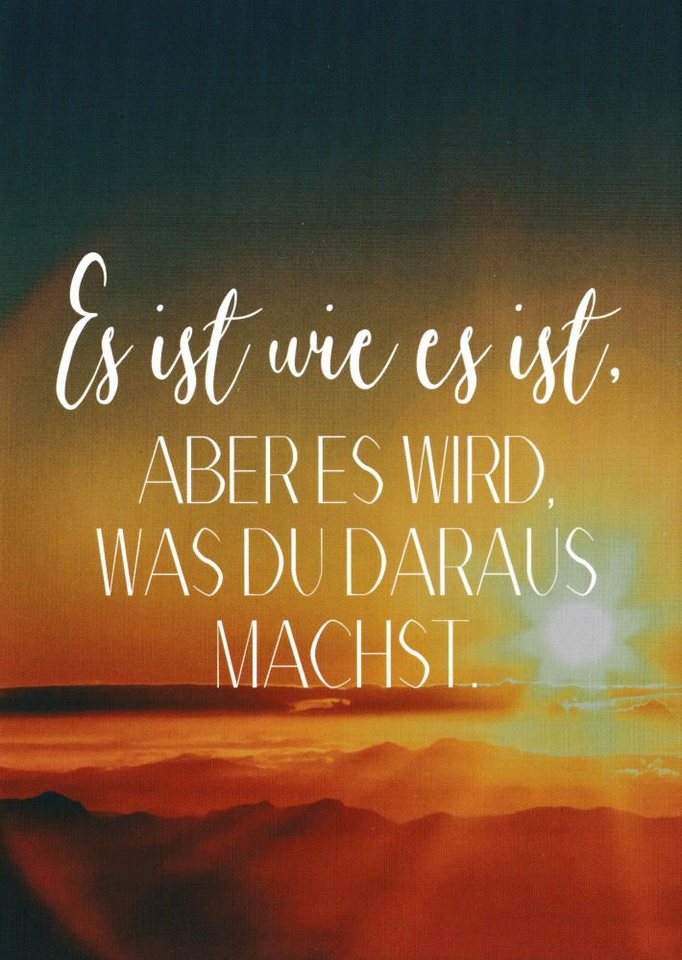 Postkarte "Es ist wie es ist. Aber es wird, was Du daraus machst."