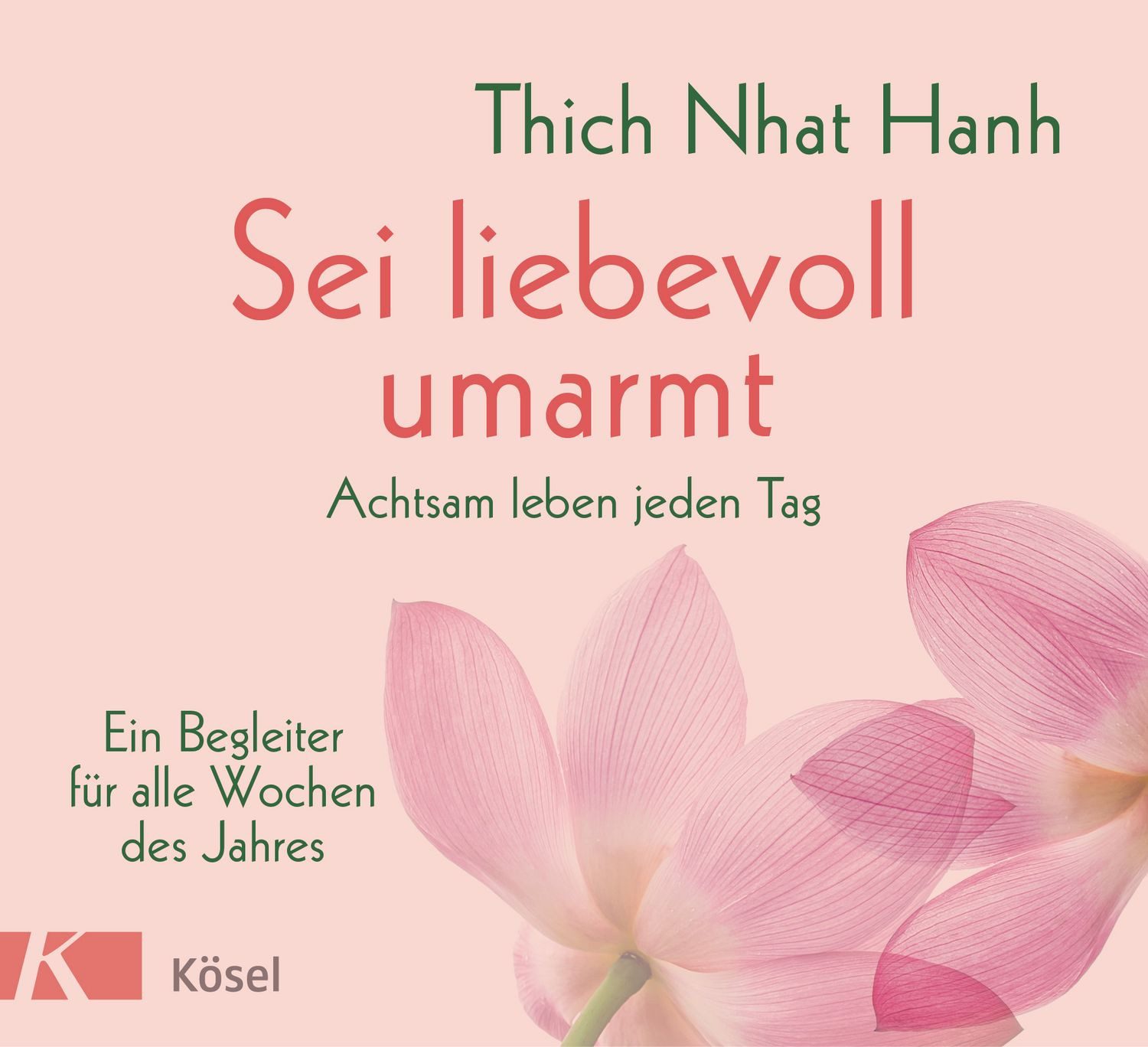 Sei liebevoll umarmt / Thich Nhat Hanh