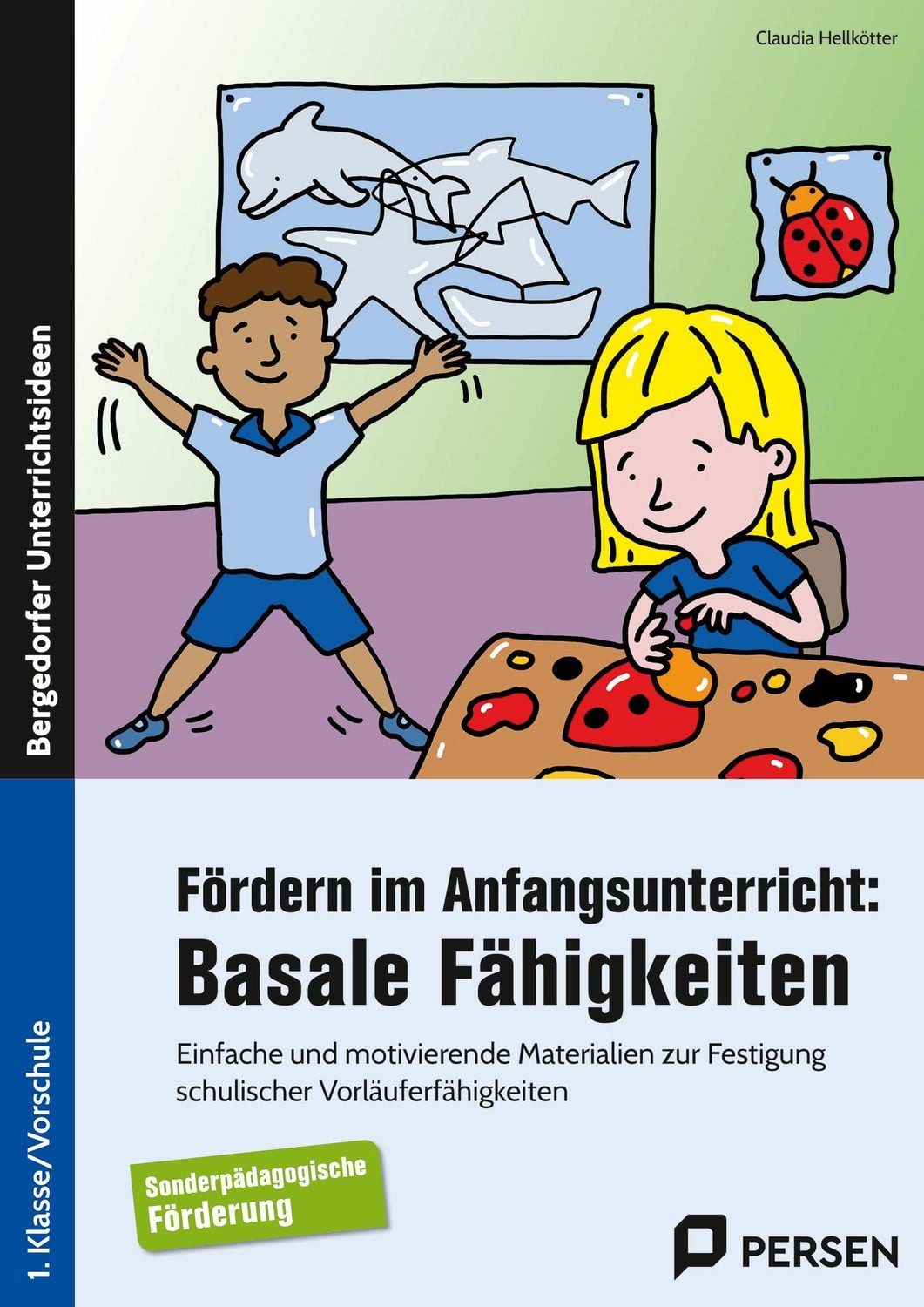 Fördern im Anfangsunterricht: Basale Fähigkeiten / Claudia Hellkötter